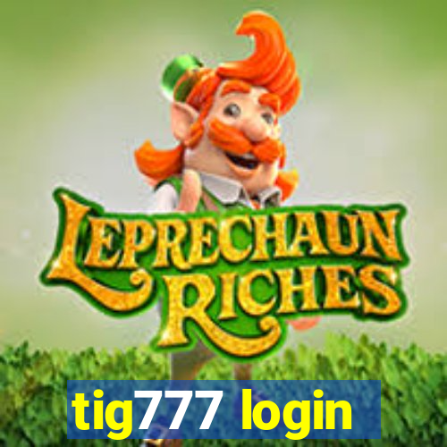 tig777 login